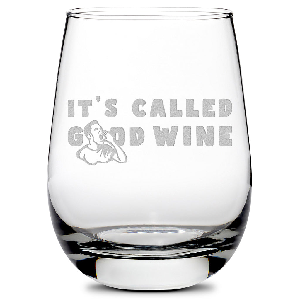 Premium Stemless Wine Glass - It's Called Good Wine, 16oz, Laser Etched or Hand Etched