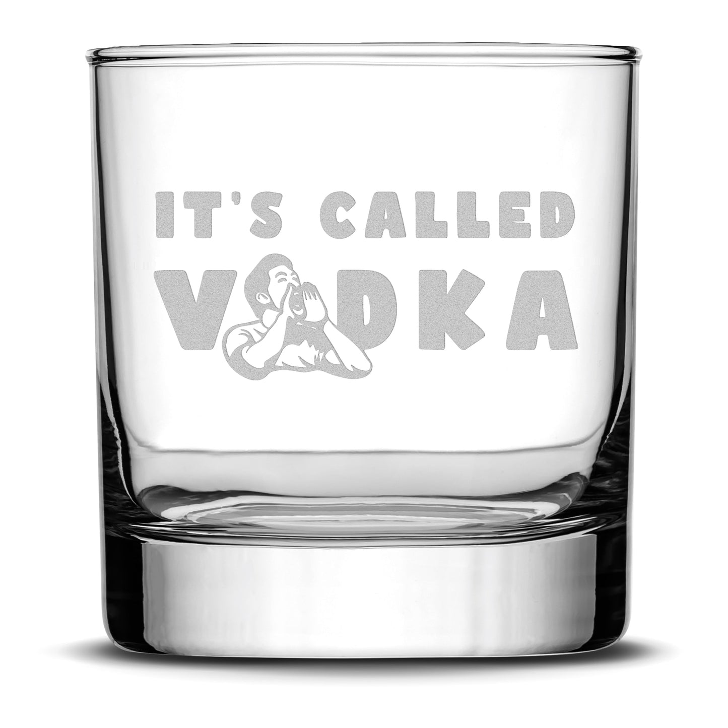 Premium Whiskey Glass, It's Called Vodka, Laser Etched or Hand Etched , 11oz