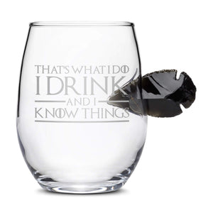 Limited Edition Game of Thrones Dragon Glass, Obsidian Arrowhead Stemless Wine Glass, That's What I Do I Drink and I Know Things Integrity Bottles
