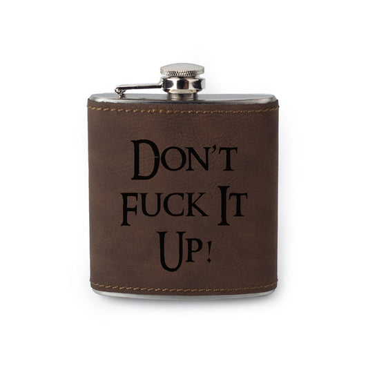 Integrity Bottles, Don't Fuck It Up, Premium Leather Saddle Flask, Laser Engraved Gifts, 6oz