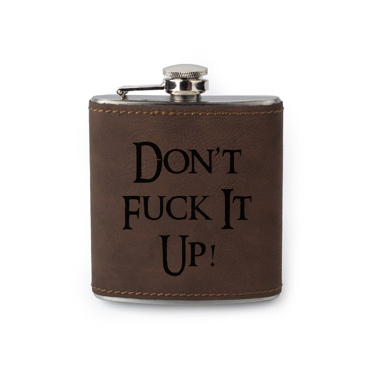 Integrity Bottles, Don't Fuck It Up, Premium Leather Saddle Flask, Laser Engraved Gifts, 6oz