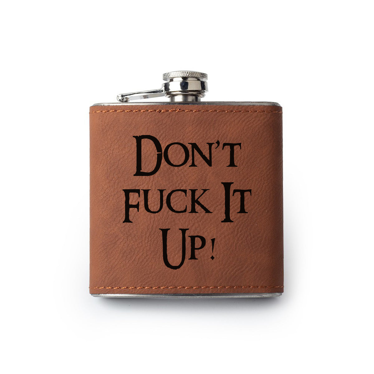 Integrity Bottles, Don't Fuck It Up, Premium Leather Saddle Flask, Laser Engraved Gifts, 6oz