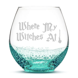 Bubble Wine Glass, Where My Witches At, Laser Etched or Hand Etched, 18oz