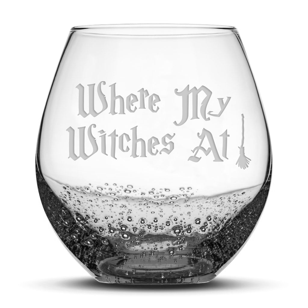 Bubble Wine Glass, Where My Witches At, Laser Etched or Hand Etched, 18oz