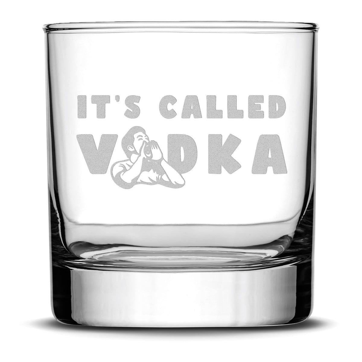 Premium Whiskey Glass, It's Called Vodka, Laser Etched or Hand Etched , 11oz
