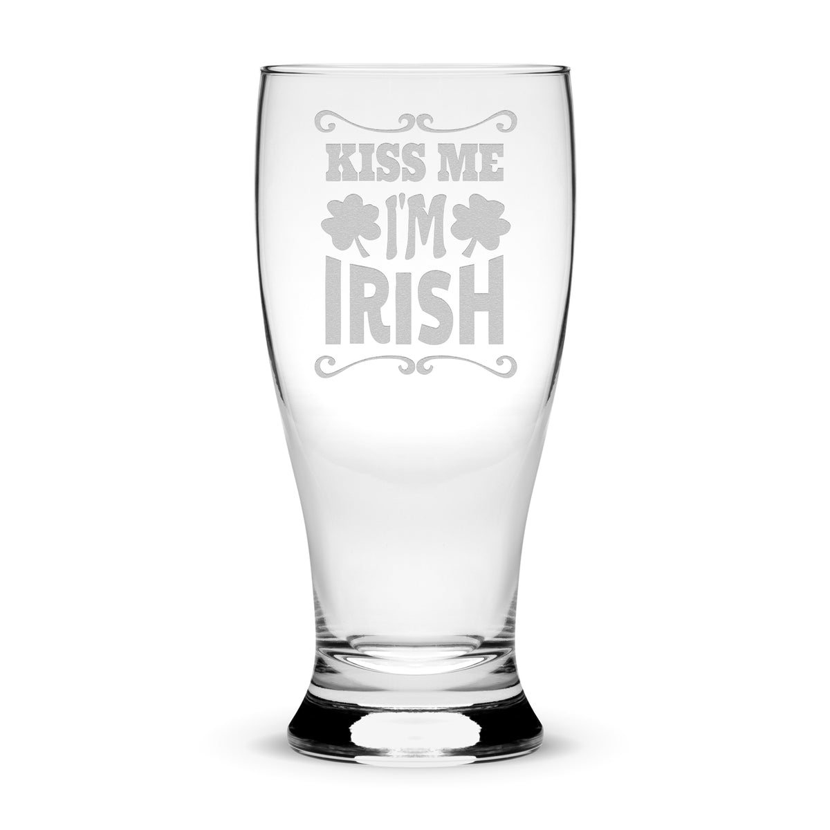 Premium Etched Pilsner Glass, Kiss Me I'm Irish, 16oz, Laser Etched or Hand Etched