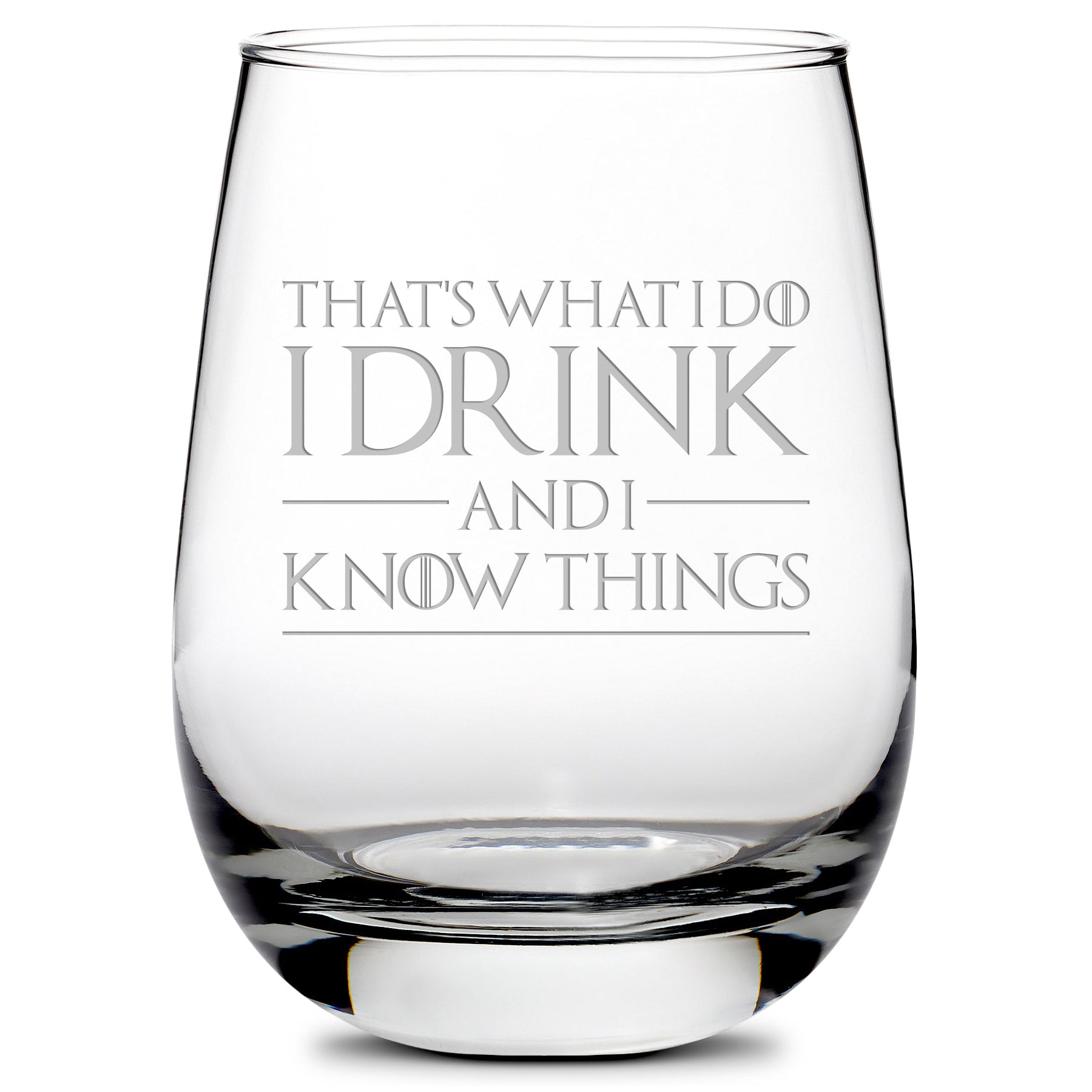 Premium Wine Glass, Game of Thrones, I Drink and I Know Things, 16oz, Laser Etched or Hand Etched