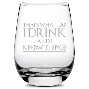 Premium Wine Glass, Game of Thrones, I Drink and I Know Things, 16oz, Laser Etched or Hand Etched