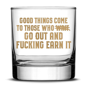 Gold Etch Premium Whiskey Glass, Hand-Etched Rocks, Good Things Come to Those Who Earn It, Made in USA, 11oz Integrity Bottles
