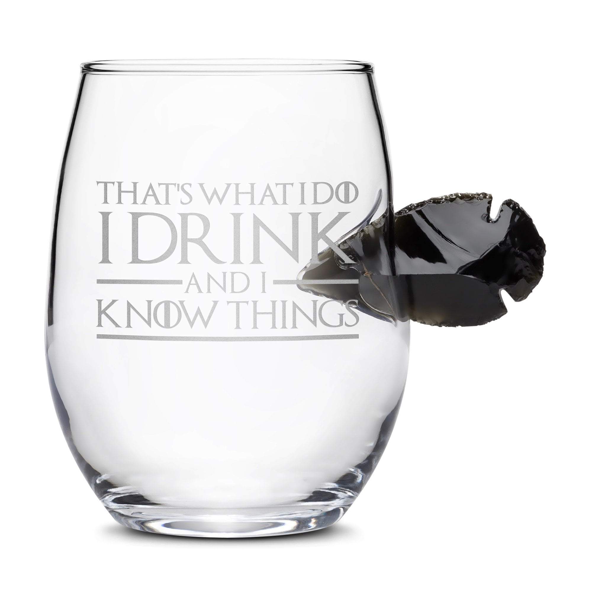 https://integritybottles.com/cdn/shop/products/limited-edition-game-of-thrones-dragon-glass-obsidian-arrowhead-stemless-wine-glass-that-s-what-i-do-i-drink-and-i-know-things-integrity-bottles-10939841413219_2000x.jpg?v=1571303316