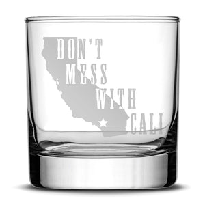 Premium Whiskey Glass, Don't Mess With Cali, Rocks Tumbler, Old Fashioned, Made in USA, 11oz, Laser Etched or Hand Etched