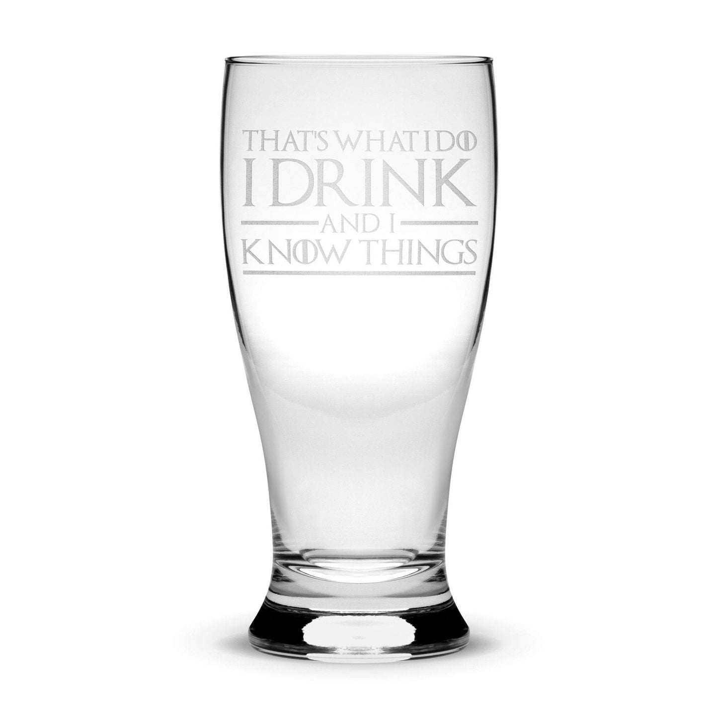 Premium Game of Thrones Pilsner Glass, That's What I Do I Drink and I Know Things Integrity Bottles
