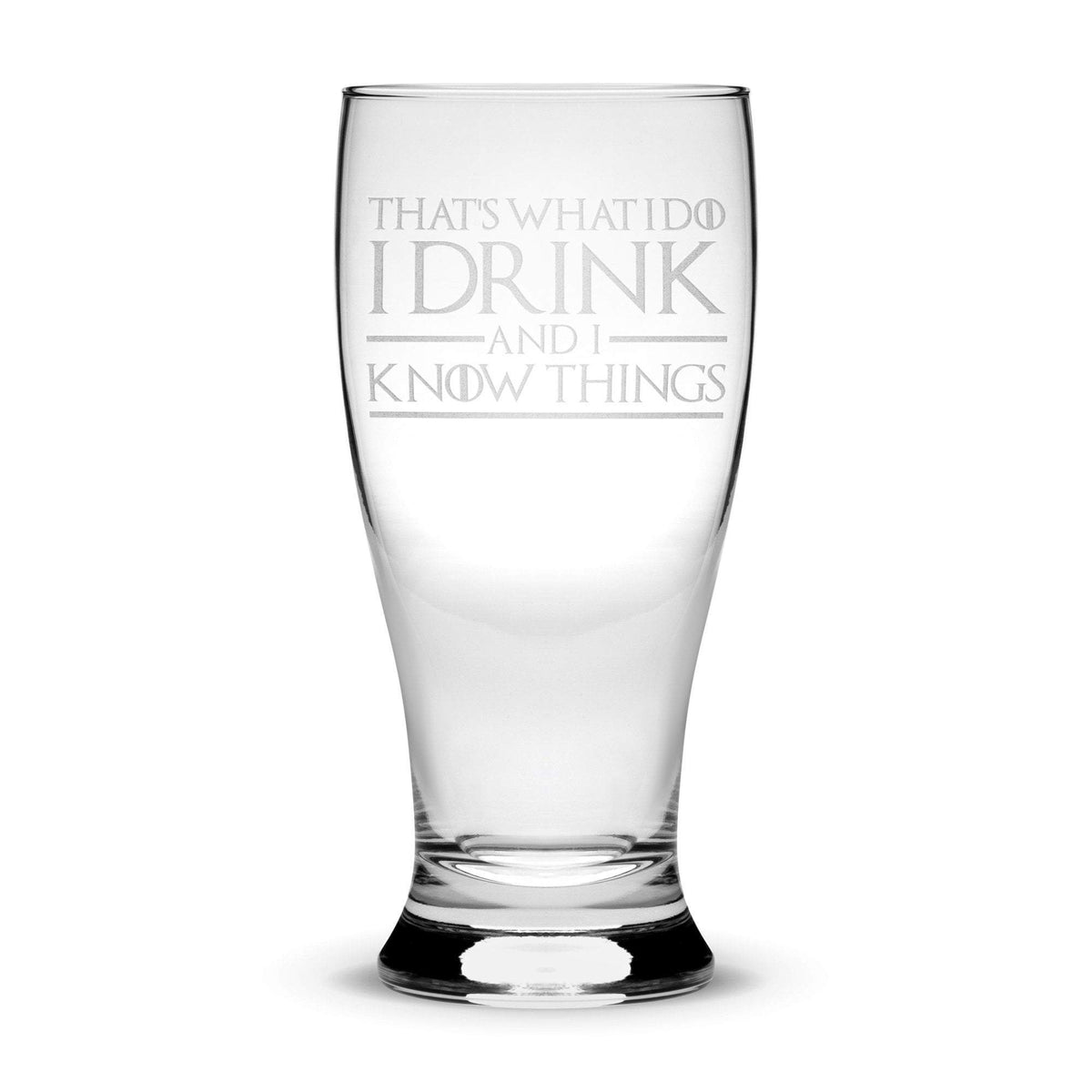 Premium Game of Thrones Pilsner Glass, That's What I Do I Drink and I ...