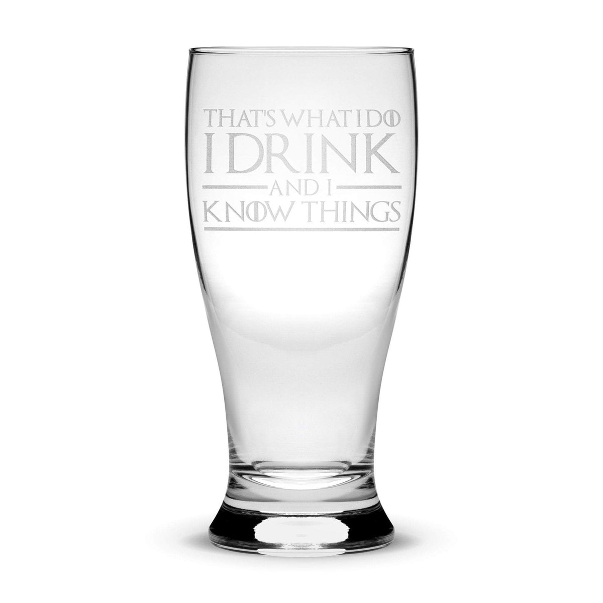 Premium Game of Thrones Pilsner Glass, That's What I Do I Drink and I Know Things Integrity Bottles