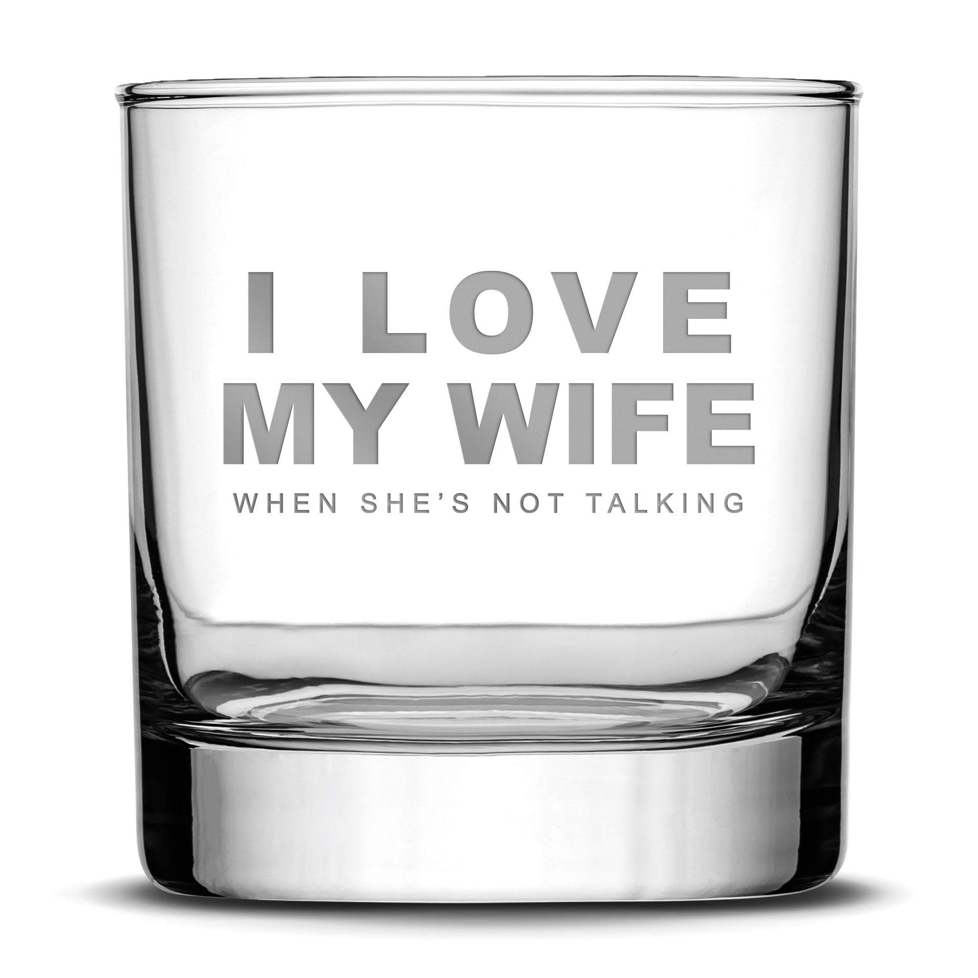 Premium Love My Wife Whiskey Glass, Hand Etched 10oz Rocks Glass by Integrity Bottles
