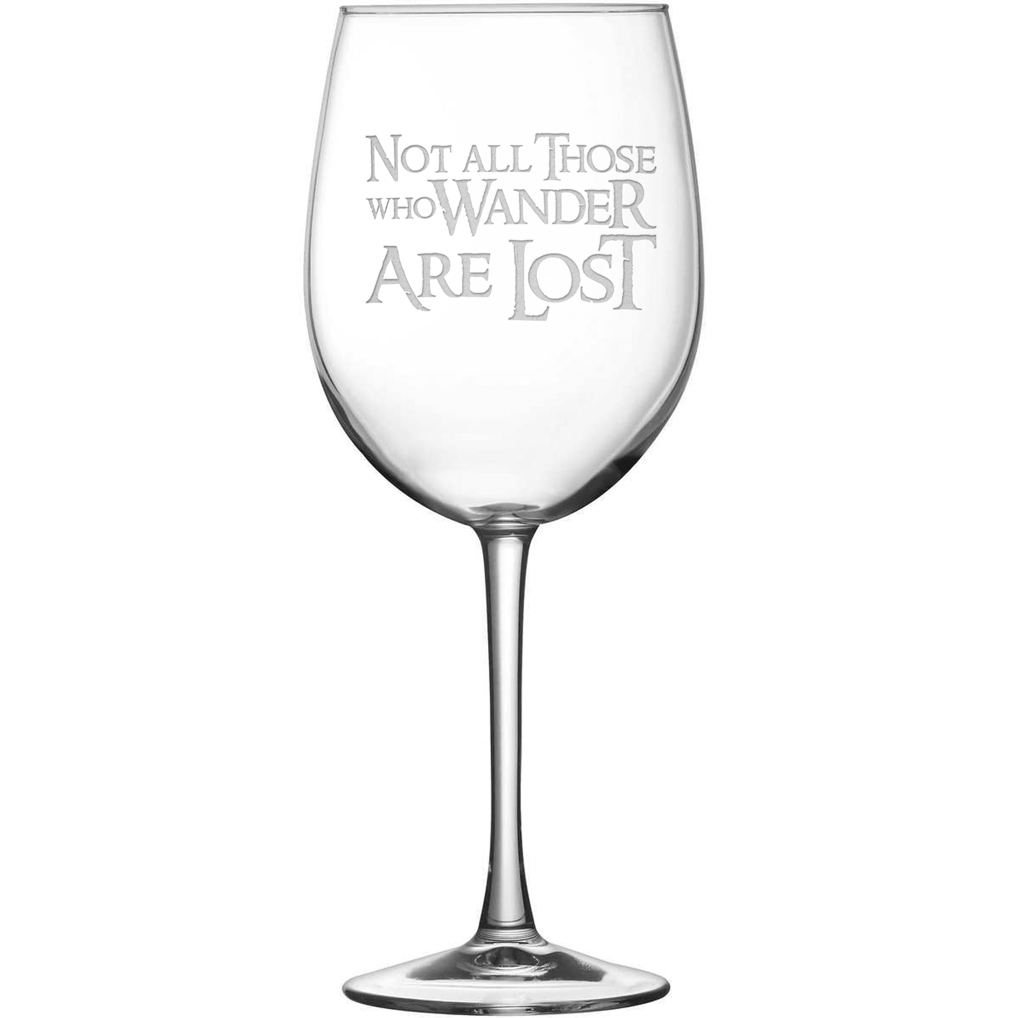 Tulip Wine Glass with Lord of the Rings Quote, Not All Those Who Wander Are Lost, Hand Etched by Integrity Bottles