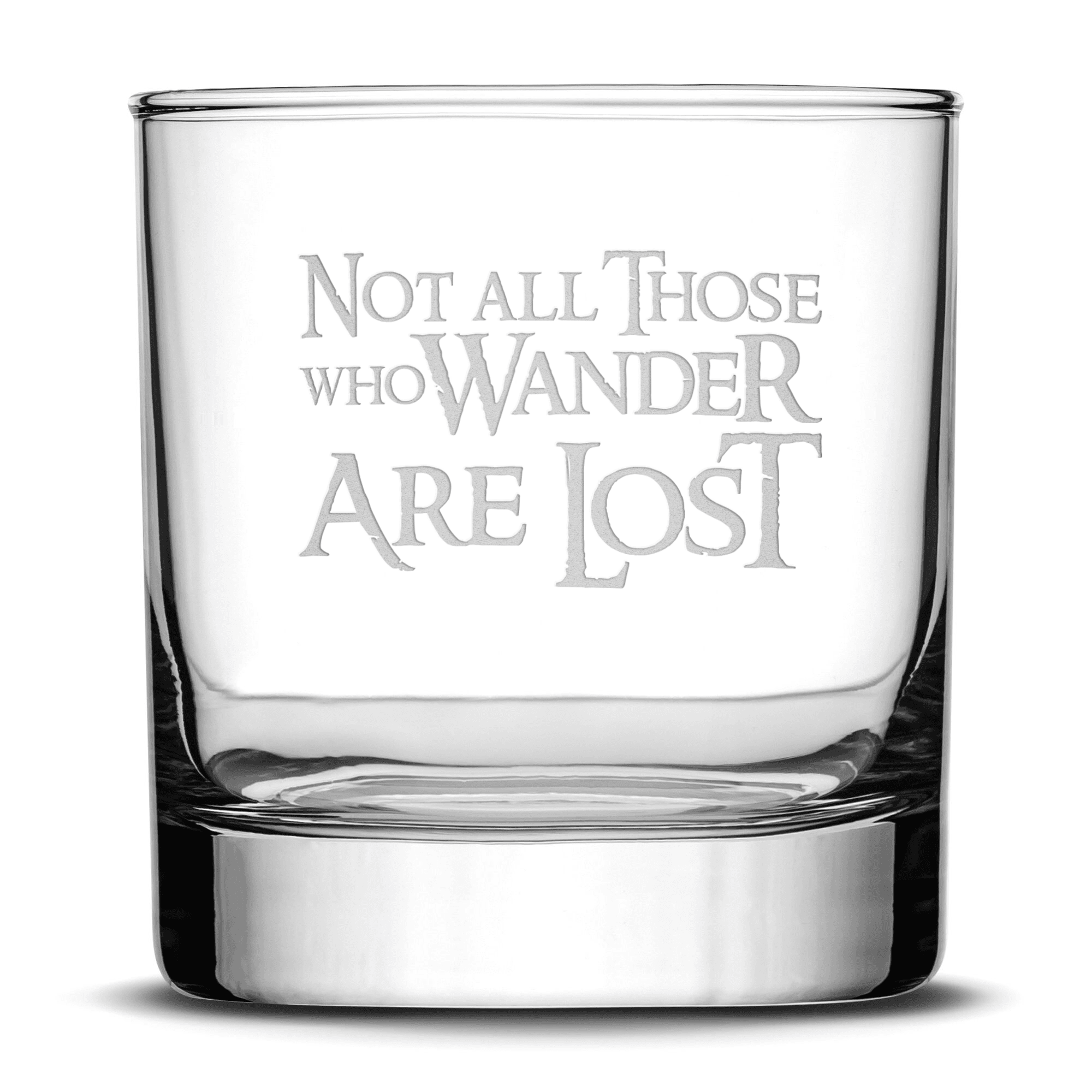 Whiskey Glass with Lord of the Rings Quote, Not All Those Who Wander Are Lost by Integrity Bottles